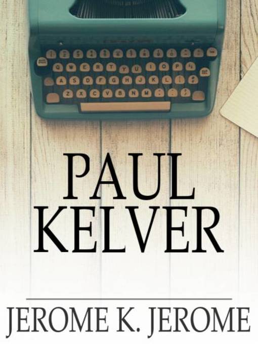 Title details for Paul Kelver by Jerome K. Jerome - Wait list